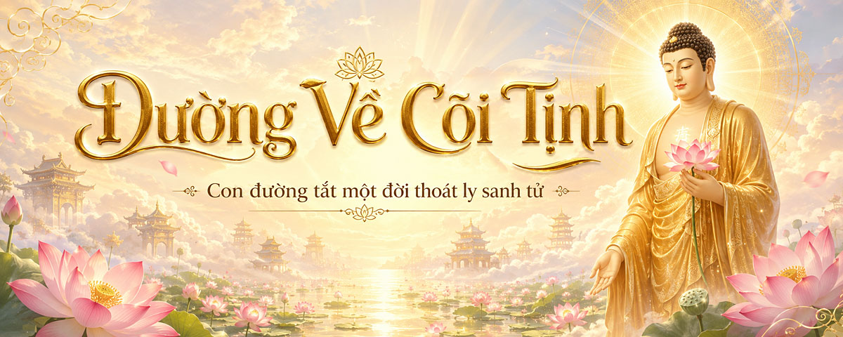 Đường Về Cõi Tịnh - Con đường tắt 1 đời thoát ly sanh tử