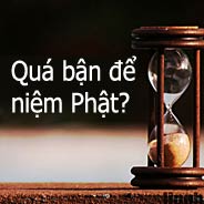 Nói Không Có Thời Gian Để Niệm Phật Là Tự Lừa Dối Mình