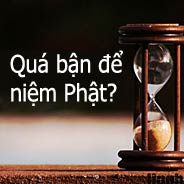 Nói Không Có Thời Gian Để Niệm Phật Là Tự Lừa Dối Mình