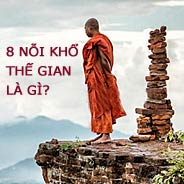 Tám Nổi Khổ Ở Thế Gian Ai Cũng Phải Nếm Trải